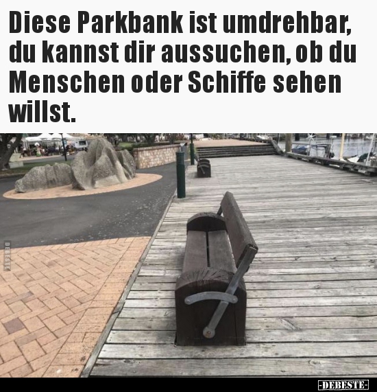 Diese Parkbank ist umdrehbar, du kannst dir aussuchen, ob.. - Lustige Bilder | DEBESTE.de