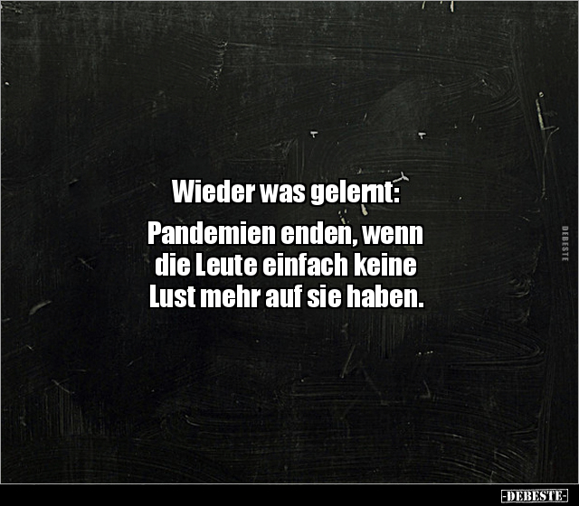 Wieder was gelernt: Pandemien enden, wenn die Leute.. - Lustige Bilder | DEBESTE.de