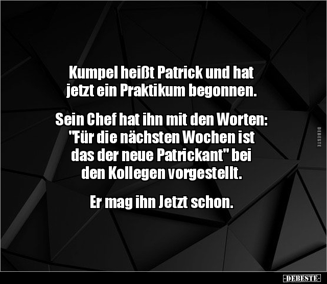 Kumpel heißt Patrick und hat jetzt ein Praktikum.. - Lustige Bilder | DEBESTE.de