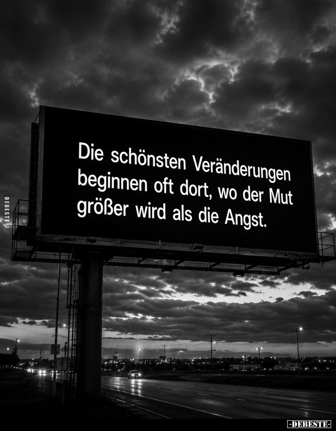 Die schönsten Veränderungen beginnen oft dort, wo der Mut größer wird als die Angst.