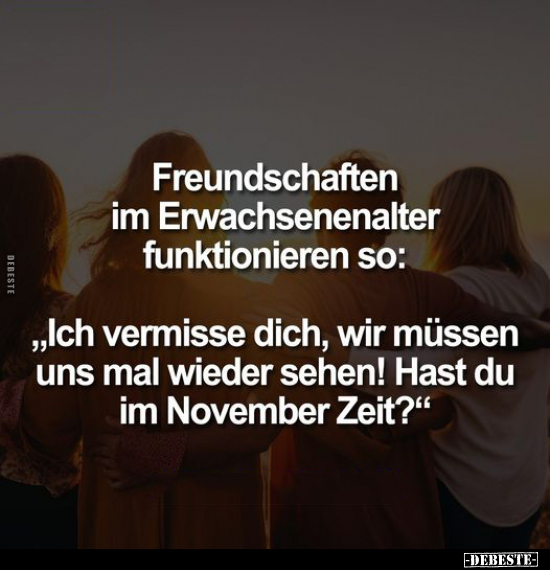 Freundschaften im Erwachsenenalter funktionieren so:.. - Lustige Bilder | DEBESTE.de