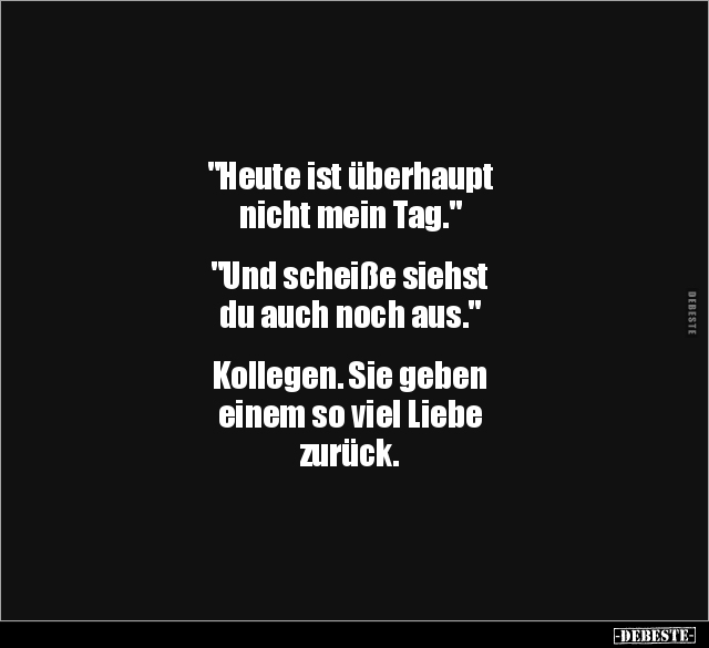 "Heute ist überhaupt nicht mein Tag.".. - Lustige Bilder | DEBESTE.de