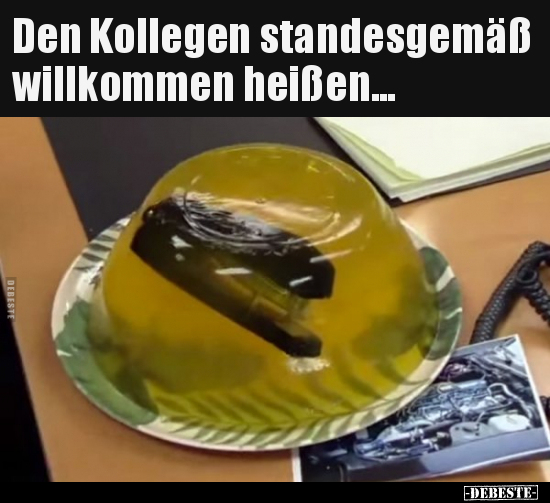 Den Kollegen standesgemäß willkommen heißen...