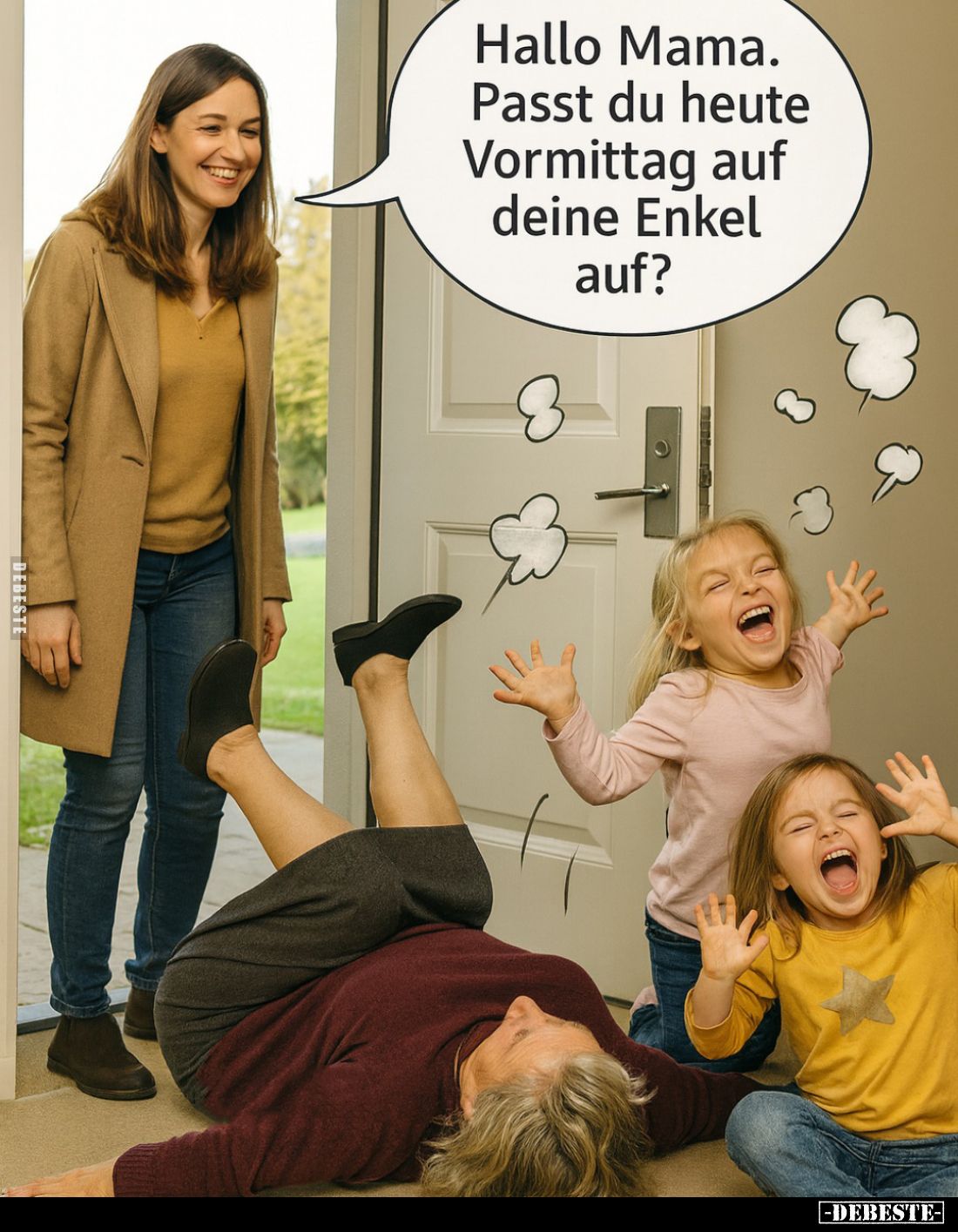 Hallo Mama.
Passt du heute Vormittag auf deine Enkel auf?
