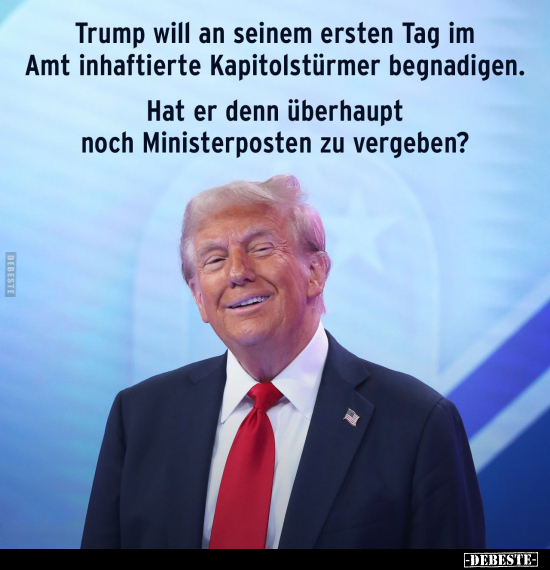 Trump will an seinem ersten Tag im Amt inhaftierte Kapitolstürmer.. - Lustige Bilder | DEBESTE.de