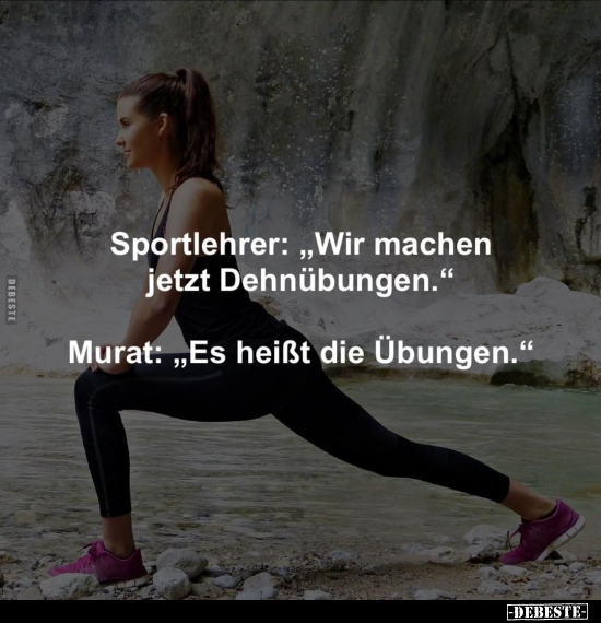 Sportlehrer: "Wir machen jetzt Dehnübungen..." - Lustige Bilder | DEBESTE.de