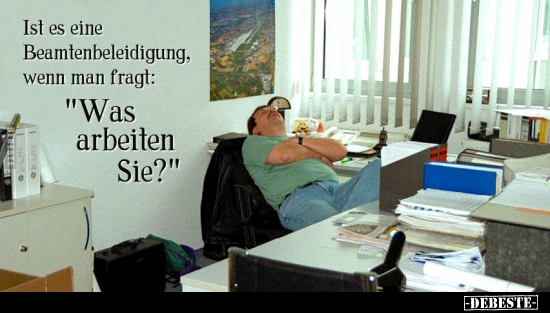 Ist es eine Beamtenbeleidigung, wenn man fragt: "Was arbeiten Sie?" - Lustige Bilder | DEBESTE.de