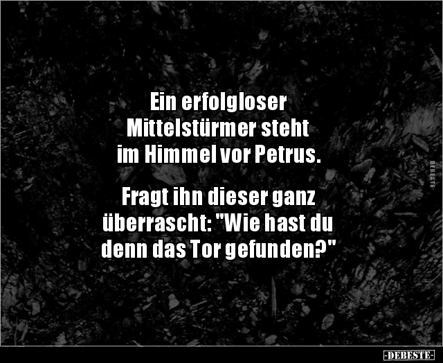 Ein erfolgloser Mittelstürmer steht im Himmel vor.. - Lustige Bilder | DEBESTE.de
