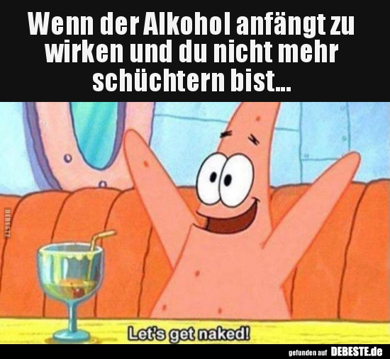 Wenn der Alkohol anfängt zu wirken und du nicht mehr..