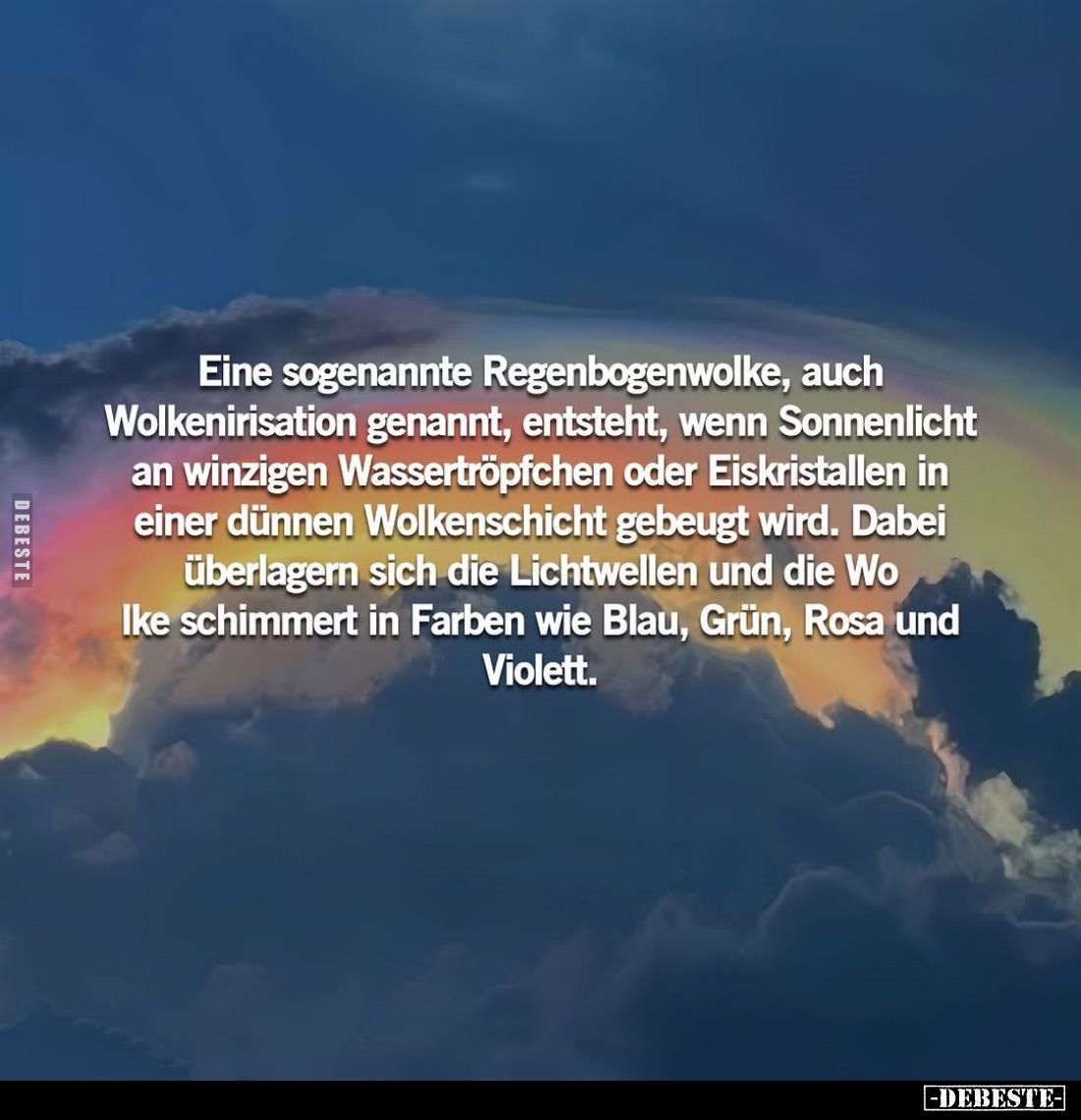 Eine sogenannte Regenbogenwolke, auch Wolkenirisation genannt, entsteht, wenn Sonnenlicht an winzigen Wassertröpfchen oder Ei...