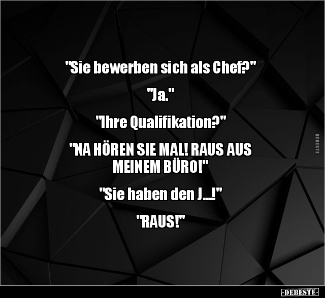 "Sie bewerben sich als Chef?" "Ja..." - Lustige Bilder | DEBESTE.de