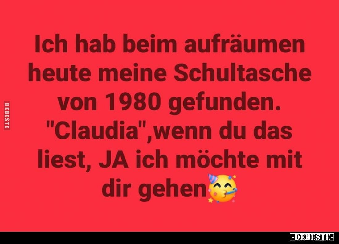 Ich hab beim Aufräumen heute meine Schultasche von 1980 gefunden. "Claudia", wenn du das liest, JA ich möchte mit d...