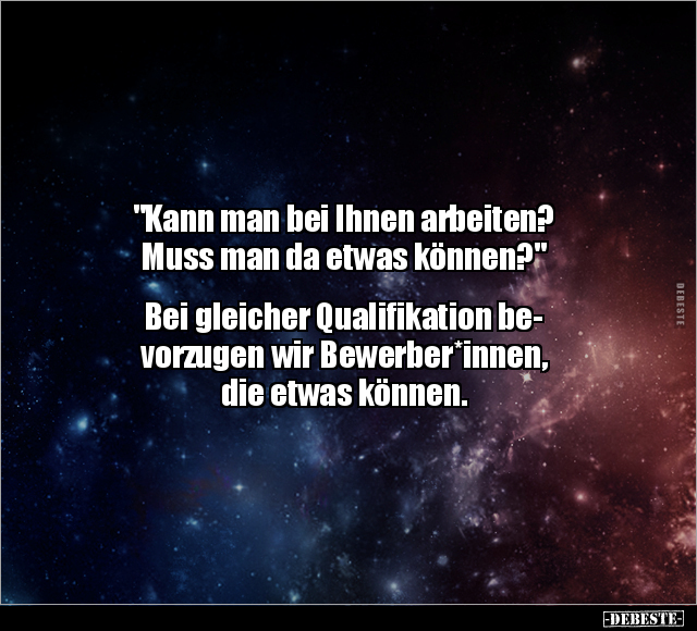 "Kann man bei Ihnen arbeiten? Muss man da etwas können?".. - Lustige Bilder | DEBESTE.de