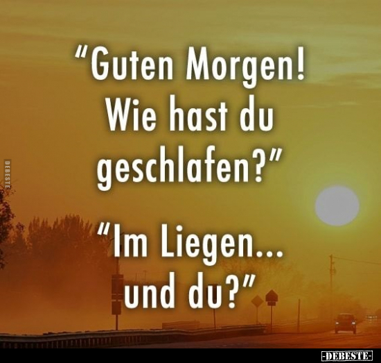 "Guten Morgen! Wie hast du geschlafen?".. - Lustige Bilder | DEBESTE.de