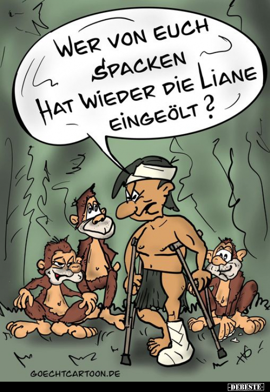 Wer von euch Spacken hat wieder die Liane eingeölt?.. - Lustige Bilder | DEBESTE.de