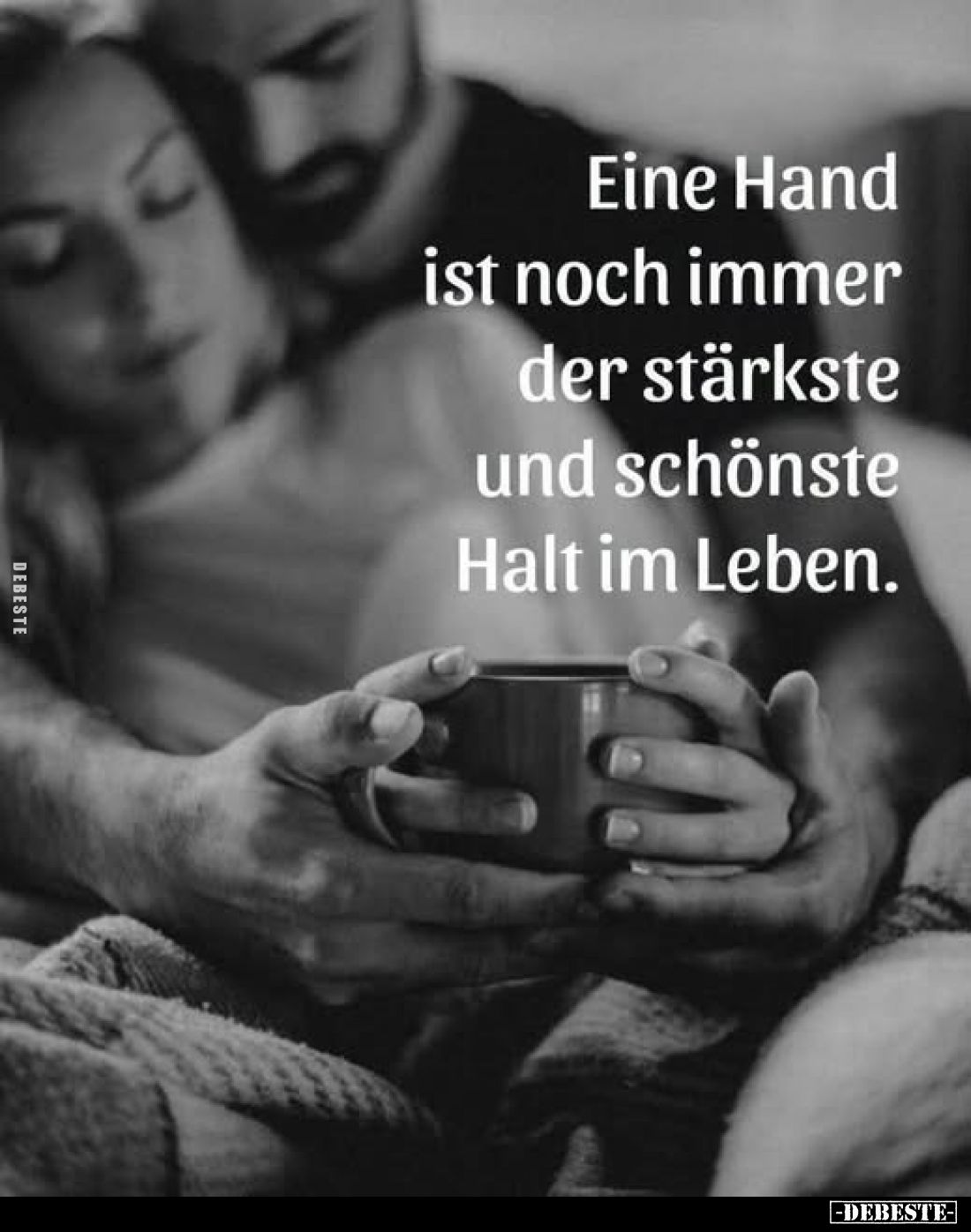 Eine Hand ist noch immer der stärkste und schönste Halt im Leben.