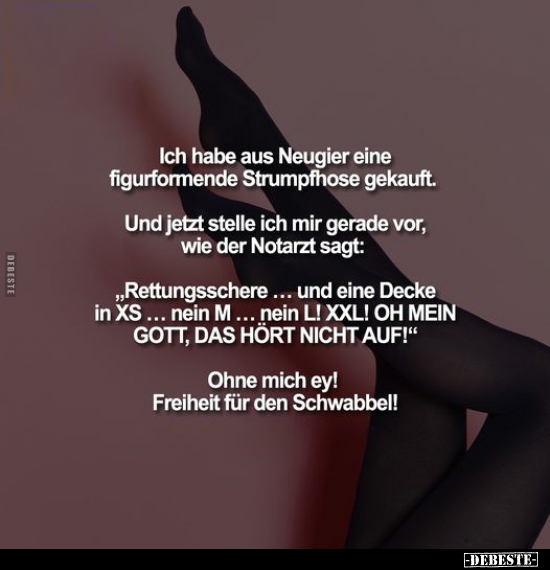Ich habe aus Neugier eine figurformende Strumpfhose.. - Lustige Bilder | DEBESTE.de