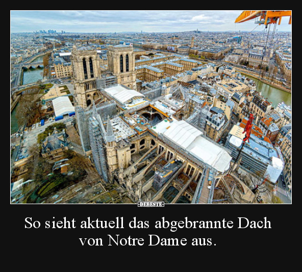 So sieht aktuell das abgebrannte Dach von Notre Dame aus... - Lustige Bilder | DEBESTE.de