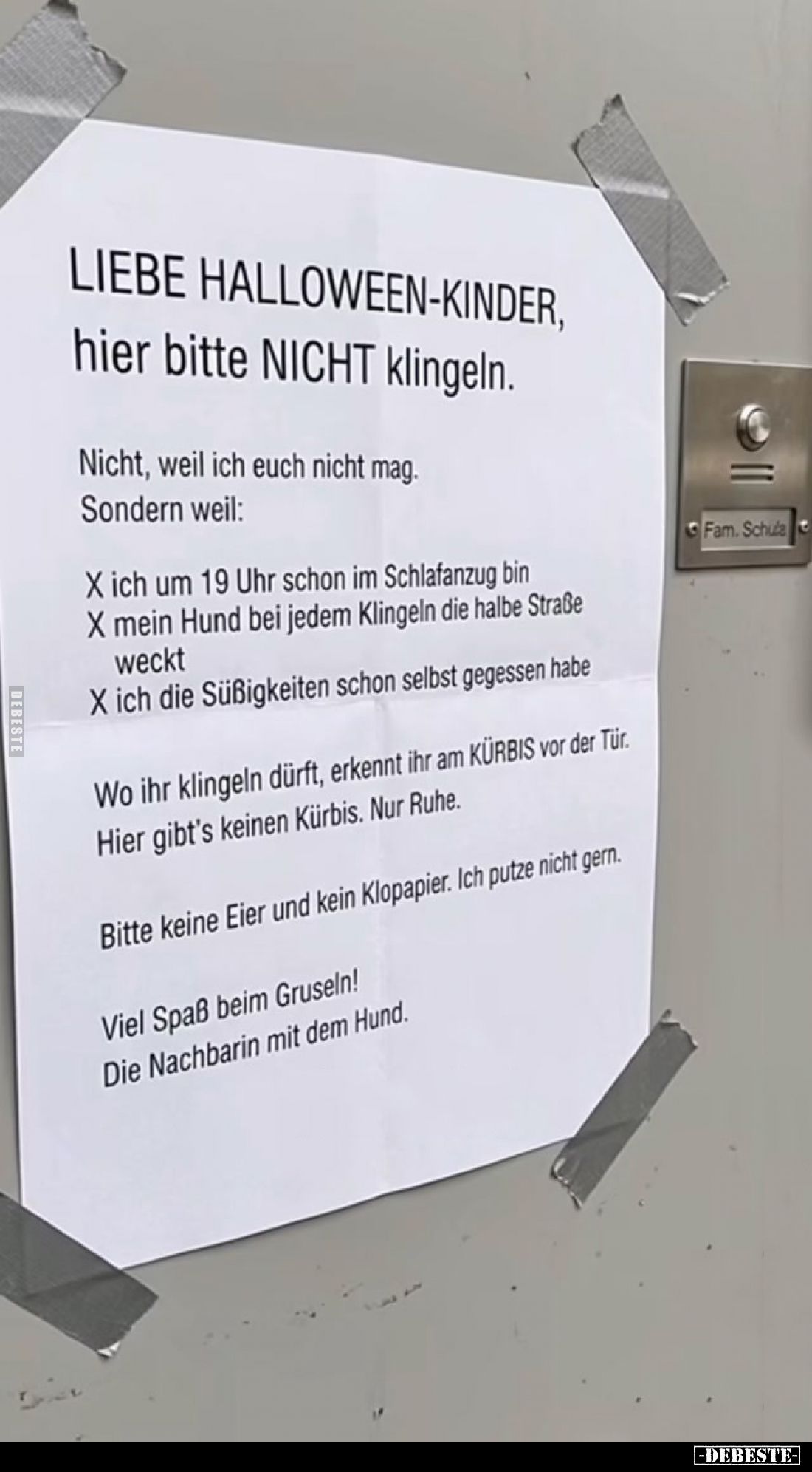 Liebe Halloween-Kinder, hier bitte nicht klingeln.
- Nicht, weil ich euch nicht mag.
Sondern weil:
- ich um 19 Uhr schon i...