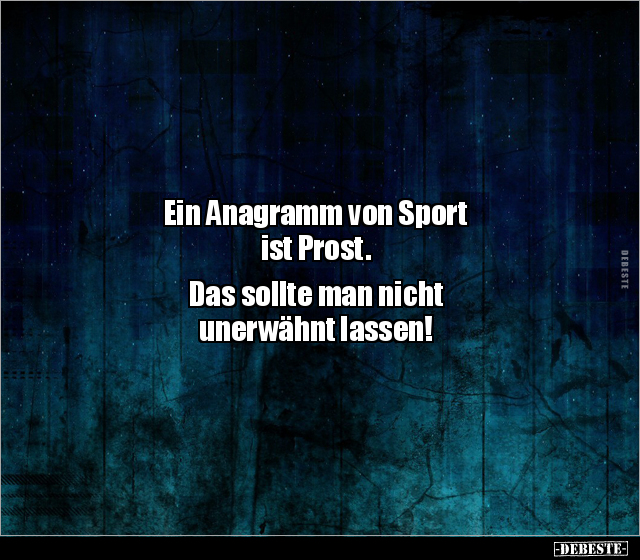 Ein Anagramm von Sport ist Prost. Das sollte man nicht.. - Lustige Bilder | DEBESTE.de