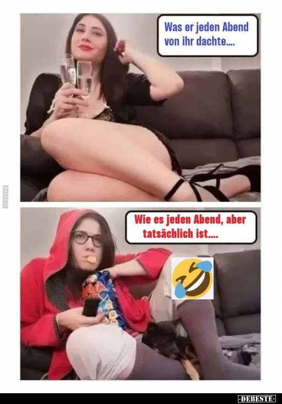 Was er jeden Abend von ihr dachte.... 
Wie es jeden Abend, aber tatsächlich ist....