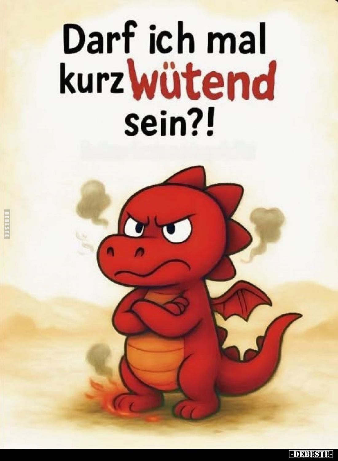 Darf ich mal kurz wütend sein?!
