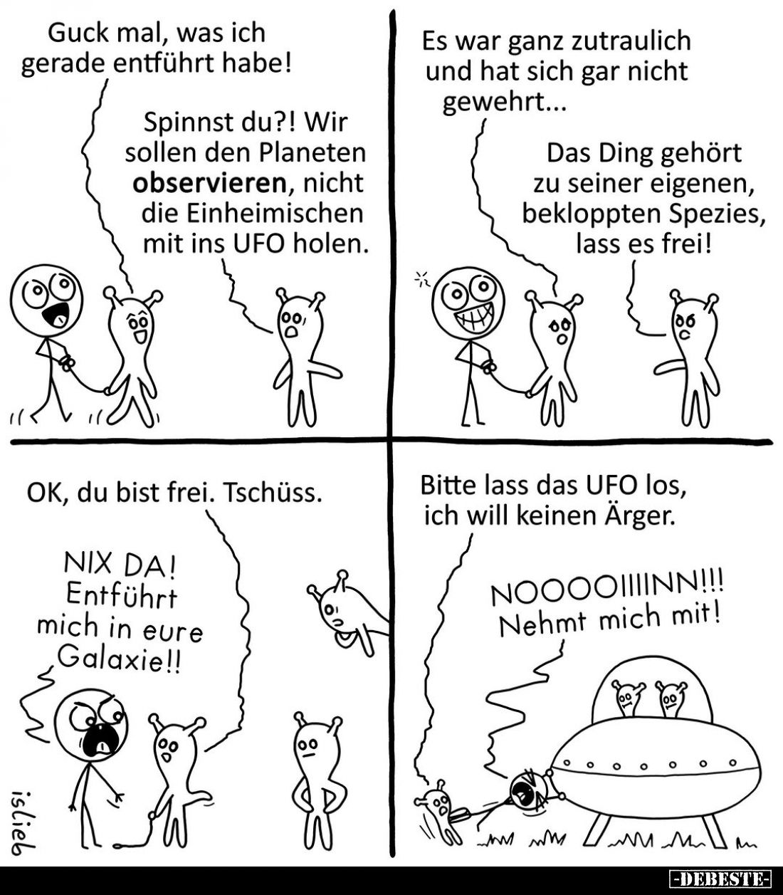 Guck mal, was ich gerade entführt habe! - Spinnst du?! Wir sollen den Planeten observieren, nicht die Einheimischen mit ins U...