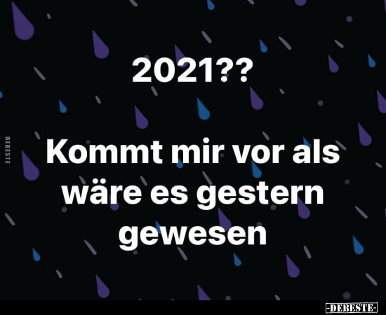 2021?? Kommt mir vor als wäre es gestern gewesen.. - Lustige Bilder | DEBESTE.de