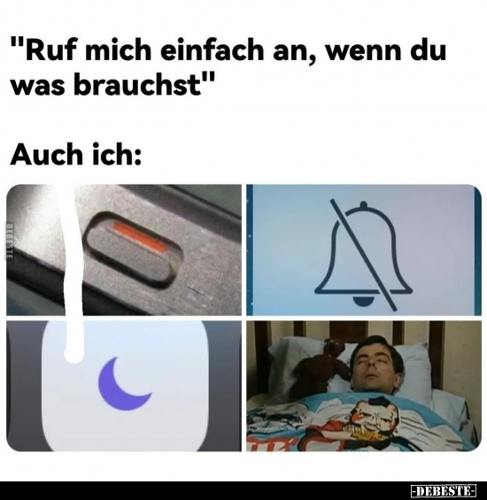 "Ruf mich einfach an, wenn du was brauchst"
Auch ich: