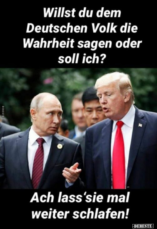 Willst du dem Deutschen Volk die Wahrheit sagen oder soll.. - Lustige Bilder | DEBESTE.de