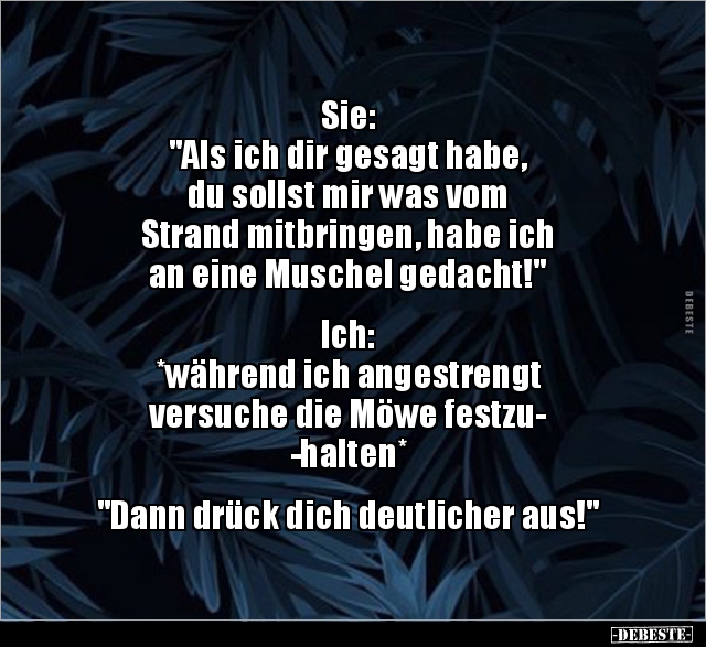 Sie: "Als ich dir gesagt habe, du sollst mir was vom.." - Lustige Bilder | DEBESTE.de