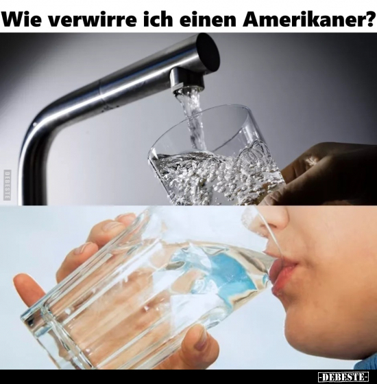 Wie verwirre ich einen Amerikaner?.. - Lustige Bilder | DEBESTE.de