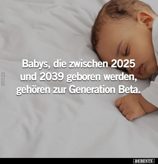 Babys, die zwischen 2025 und 2039 geboren werden.. - Lustige Bilder | DEBESTE.de