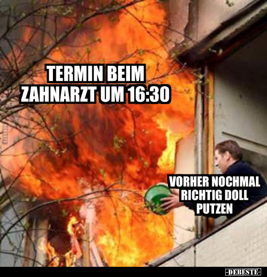 Termin beim Zahnarzt um 16:30.. - Lustige Bilder | DEBESTE.de