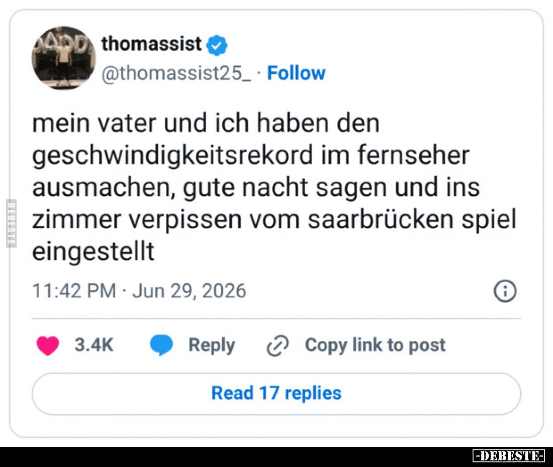 Mein Vater und ich haben den Geschwindigkeitsrekord im Fernseher ausmachen, gute Nacht sagen und ins Zimmer verpissen vom Saa...