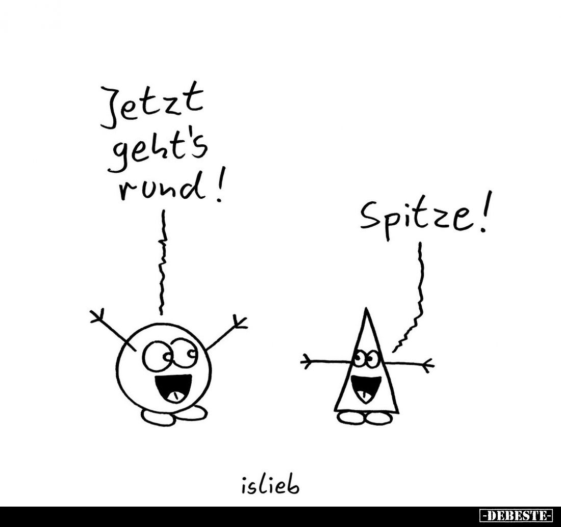 Jetzt geht's rund! -
Spitze!