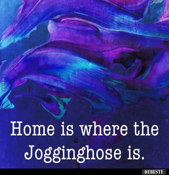 Home is where the Jogginghose is... - Lustige Bilder | DEBESTE.de