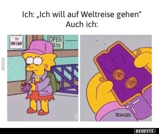 Ich: "Ich will auf Weltreise gehen"/ Auch ich.. - Lustige Bilder | DEBESTE.de