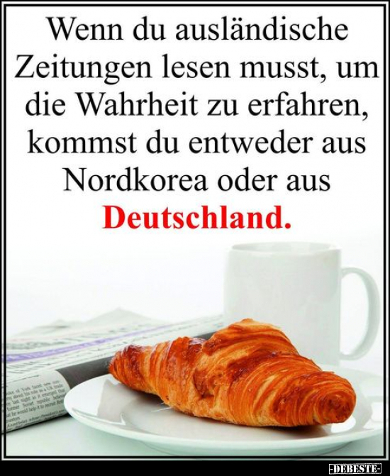 Wenn du ausländische Zeitungen lesen musst, um die Wahrheit.. - Lustige Bilder | DEBESTE.de