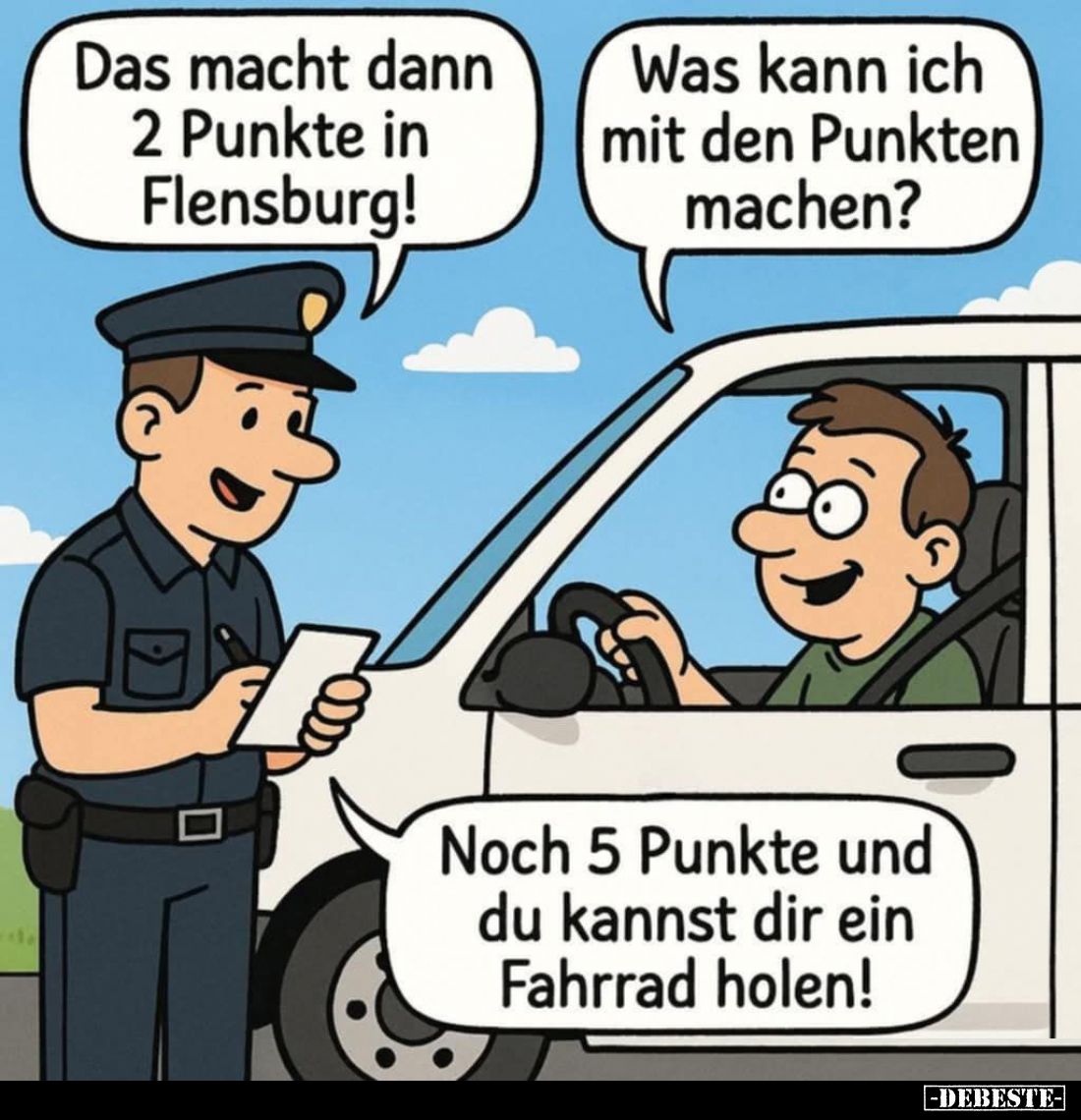 Das macht dann 2 Punkte in Flensburg! -
Was kann ich mit den Punkten machen? -
Noch 5 Punkte und du kannst dir ein Fahrrad ...