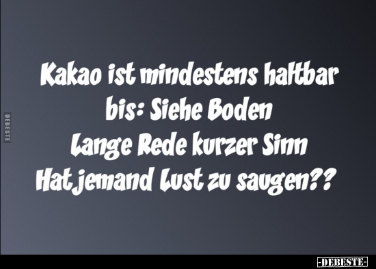 Kakao ist mindestens haltbar bis.. - Lustige Bilder | DEBESTE.de