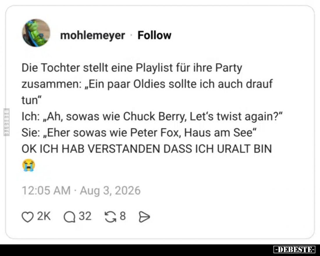Die Tochter stellt eine Playlist für ihre Party zusammen: „Ein paar Oldies sollte ich auch drauf tun“
Ich: „Ah, sowas wie Ch...
