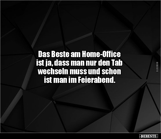 Das Beste am Home-Office ist ja, dass man nur den Tab.. - Lustige Bilder | DEBESTE.de
