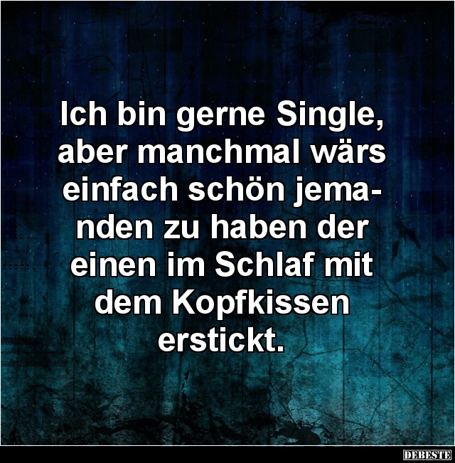 Ich bin gerne Single... - Lustige Bilder | DEBESTE.de