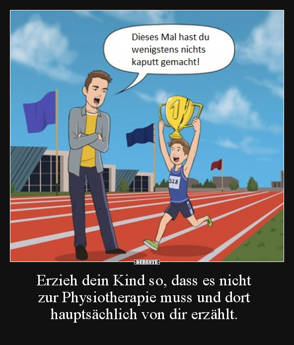 Erzieh dein Kind so, dass es nicht zur Physiotherapie.. - Lustige Bilder | DEBESTE.de