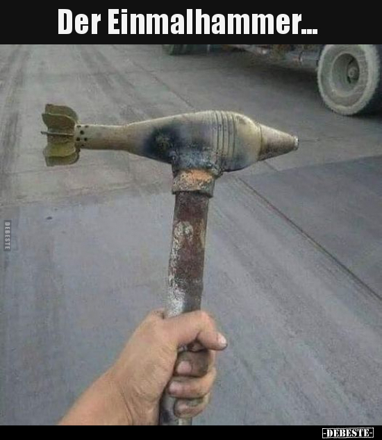 Der Einmalhammer.. - Lustige Bilder | DEBESTE.de