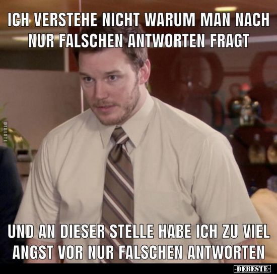 Ich verstehe nicht, warum man nach nur falschen Antworten.. - Lustige Bilder | DEBESTE.de