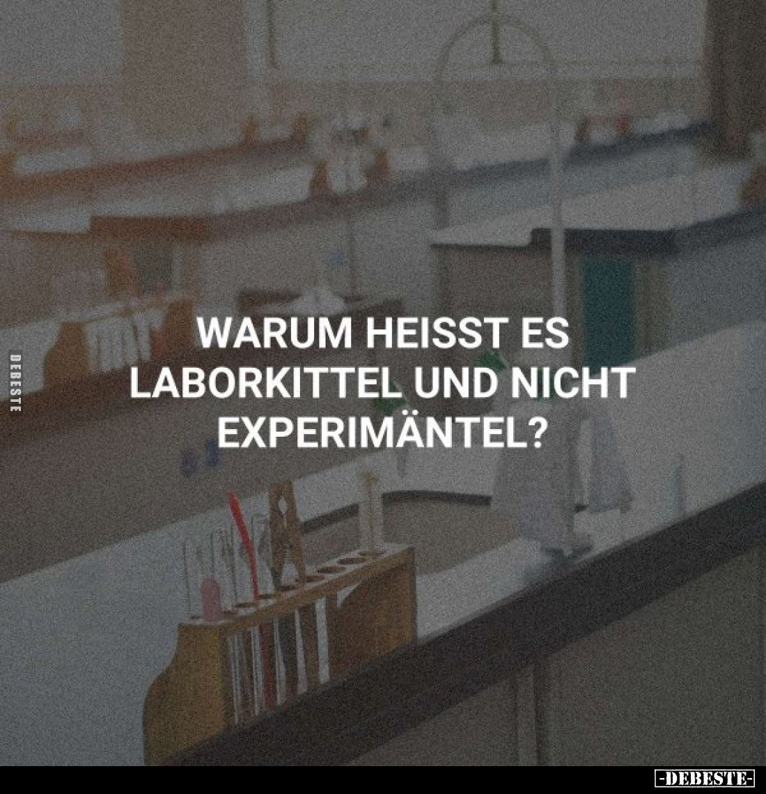 Warum heisst es Laborkittel und nicht Experimäntel?