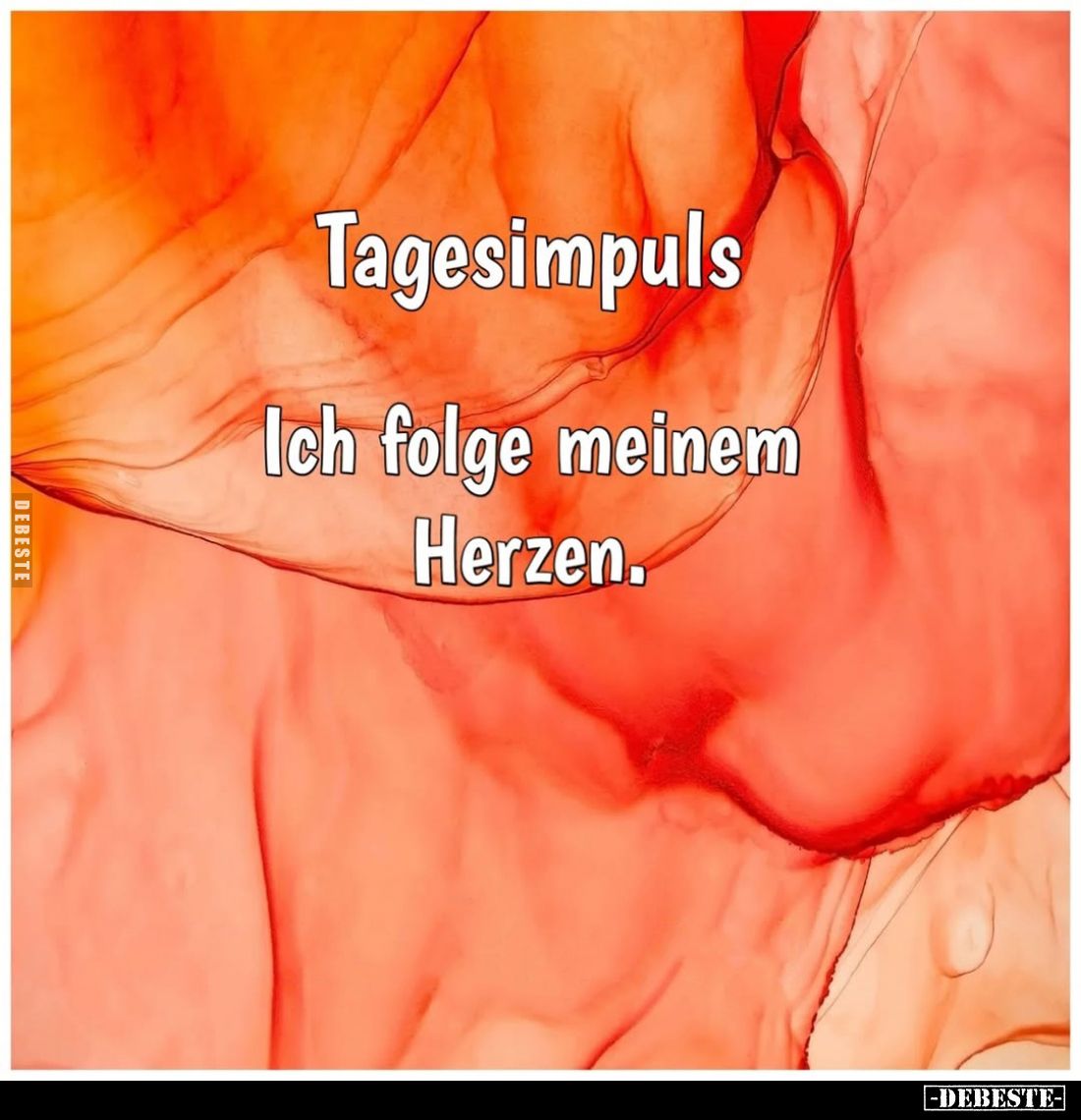 Tagesimpuls:
Ich folge meinem Herzen.