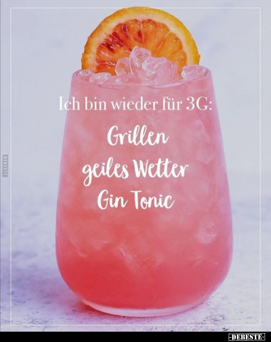 Ich bin wieder für 3G: Grillen, geiles Wetter, Gin.. - Lustige Bilder | DEBESTE.de